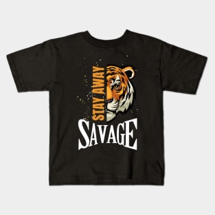 Stay Away Savage - Funny Meme Sarcastic Satire - Self Inspirational Quotes - Motivational Quotes About Life and Struggles Kids T-Shirt